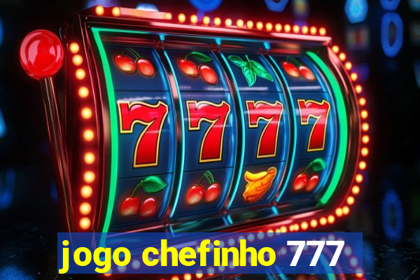 jogo chefinho 777